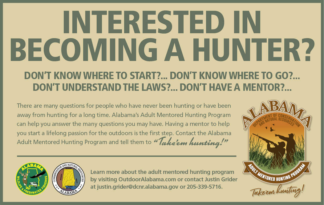 Promotional flyer for Alabama’s Adult Mentored Hunting Program. The ad asks, “Interested in Becoming a Hunter?” and highlights support for new hunters who don’t know where to start, where to go, or how to understand hunting laws. Includes logos for Alabama Wildlife & Freshwater Fisheries and the Department of Conservation and Natural Resources, with contact details for more information.