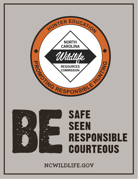 Hunter education safety graphic from the North Carolina Wildlife Resources Commission showing the message “Be Safe, Be Seen, Be Responsible, Be Courteous.” The design promotes responsible hunting and safety awareness for hunters across North Carolina, featuring the NC Wildlife logo.